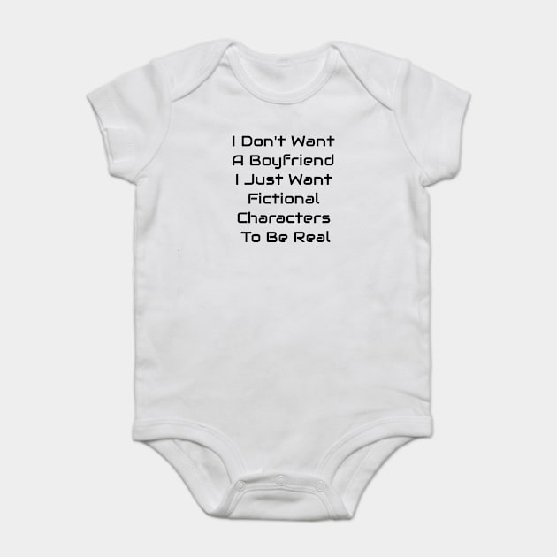 I Just Want Fictional Characters To Be Real Baby Bodysuit by Jitesh Kundra